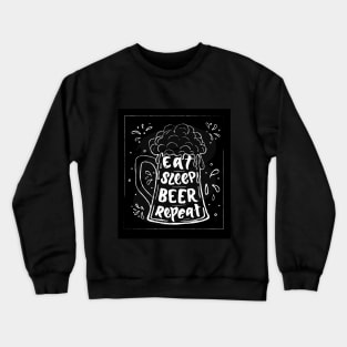 Eat, sleep, beer, repeat Hand calligraphy lettering. Funny quote Crewneck Sweatshirt